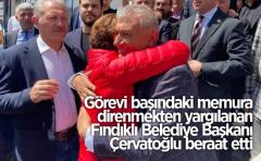 Görevi başındaki memura direnmekten yargılanan Fındıklı Belediye Başkanı Çervatoğlu beraat etti
